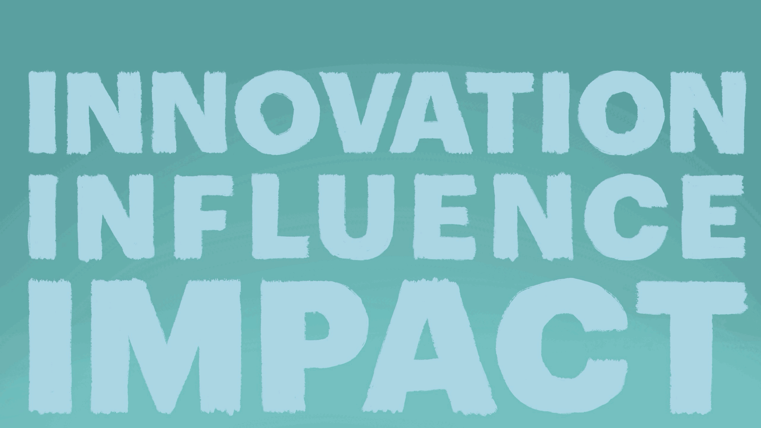 Hand-drawn letters reading "Innovation, Influence, Impact"