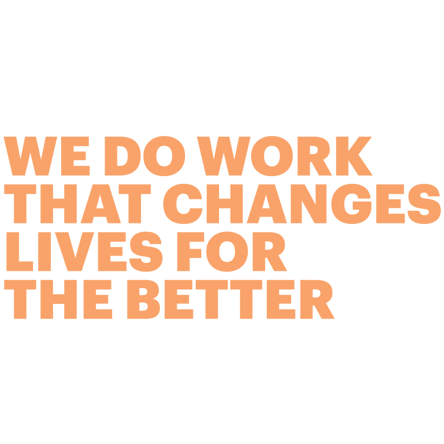 Text: We do work that changes lives for the better